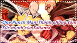 [One Punch Man-Thánh phồng tôm] Hãy cảm nhận sức mạnh của Saitama
