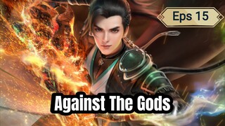 Against The Gods Eps 15