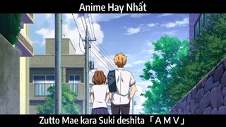 Zutto Mae kara Suki deshita「ＡＭＶ」Hay Nhất