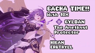 HIGAN ERUTHYLL!! GACHA TIME!! WISH 10X AUTO BALIK!! GYLDAN THE AMETHYST PROTECTOR..