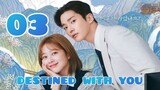 Destined with you ep 3 eng sub(2023) 🦋