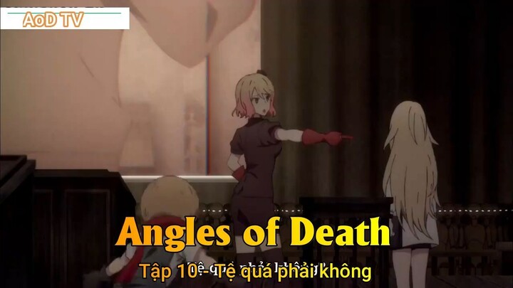 Angles of Death Tập 10 - Tệ quá phải không
