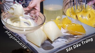 Bí Quyết Làm Sốt Dầu Trứng -Sốt Mayonnaise- Món Ngon Mẹ Nấu