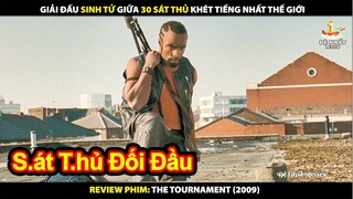 Giải Đấu Sinh Tử Giữa 30 Sát Thủ Khét Tiếng Nhất Thế Giới | Review Phim The Tournament