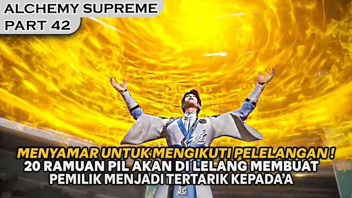 PEMILIK RUMAH LELANG TERTARIK KEPADA SU BEI TIAN !!  - ALUR ALCHEMY SUPREME PART 42