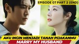 Aku Akan Menjadi Tanah Pijakanmu - Marry My Husband Episode 07 Part 2 (END)