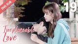 [ENG SUB] Irreplaceable Love 19 (Bai Jingting, Sun Yi)