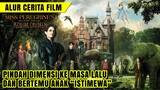 PACARKU ADALAH MANTAN KAKEKKU || Alur cerita film MISS PEREGRINE'S HOME for PECULIAR CHILDREN (2016)