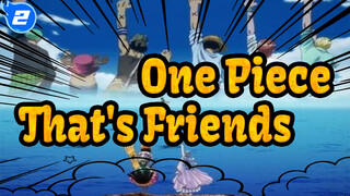 [One Piece] That's Friends, I'll Be the Pirate King_2