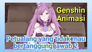 [Genshin Impact Animasi] Petualang yang tidak mau bertanggung jawab 2