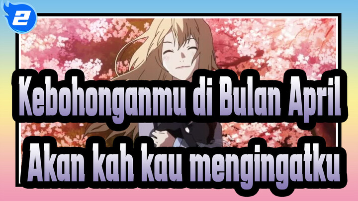 [Kebohonganmu di Bulan April] "Akan kah kau mengingatku walau hanya untuk satu detik?"_2