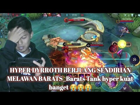 HYPER DYRROTH BERJUANG SENDIRIAN MELAWAN BARATS_Barats Tank hyper kuat banget_Mobile legends