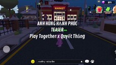 TEASER ANH HÙNG HẠNH PHÚC | Nhạc Tết 2023 Play Together | Quyết Thắng