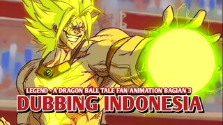 LEGEND - A DRAGON BALL TALE FAN ANIMATION [DubbingIndonesia] Bagian 3