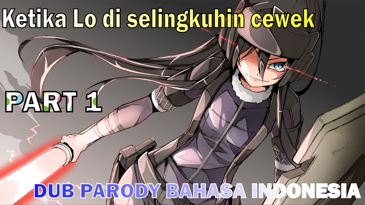 Ketika Lo di selingkuhin cewek(part 1) dub parody bahasa indonesia