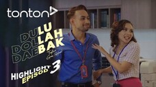 Dulu Dollah Daebak Episod 3