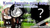 •~Kamu berpura-pura buta untuk mengujiku~•GLMM+Animation? Gacha life Indonesia 🇮🇩 Ep (1/2)