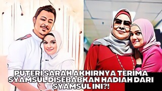 Puteri Sarah Akhirnya Terima Syamsul Disebabkan Syamsul Bagi Hadiah Ini?