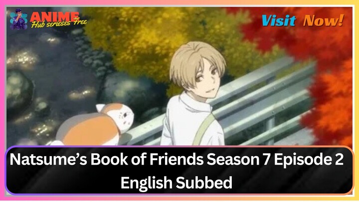 Natsume’s Book of Friends Season 7 Episode 2 English Subbed