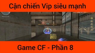 Cận chiến Vip diêu mạnh game Cf #8