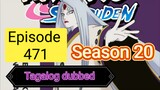 Episode 471 @ Season 20 @ Naruto shippuden @ Tagalog dub