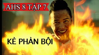 Tóm Tắt Phim KẺ PHẢN BỘI 🔴 Truyện Kinh Dị Mỹ 8: Tận Thế Tập 7 | AHS 8 Apocalypse Ep 7 #NagiMovie