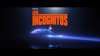 LES INCOGNITOS _link in the description.