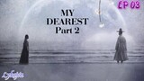 🇰🇷MY DEAREST PART 2 EP 03(engsub)2023