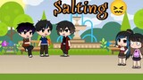 Salting😖 ||Gacha Life||