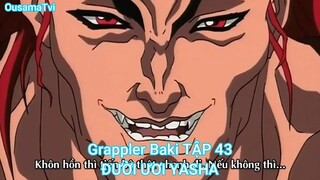 Grappler Baki TẬP 43-ĐƯỜI ƯƠI YASHA