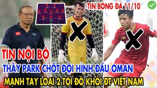 TIN NỘI BỘ: THẦY PARK CHỐT ĐỘI HÌNH ĐẤU OMAN THẲNG TAY LOẠI BỎ 2 TỘI ĐỒ CỦA ĐT VIỆT NAM