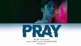 [Color Coded Lyrics]  ภาวนา (Pray) - Bright Vachirawit (ไบร์ท วชิรวิชญ์ ) THAI/ROM/ENG