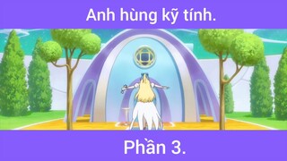 Anh hùng kĩ tính p3