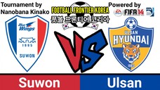 FIFA 14: Football Frontier Korea | Suwon VS Ulsan (Quarter Finals)