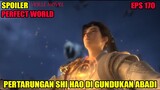 SPOILER PERFECT WORLD EPS 170 | PERTARUNGAN SHI HAO DI GUNDUKAN ABADI