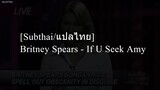 [Subthai/แปลไทย] Britney Spears - If U Seek Amy