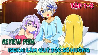 Tóm Tắt Anime | Chuyển Sinh Làm Quý Tộc Với Sức Mạnh Tuyệt Đối | Tập 1 - 3 | Tiên Misaki Review