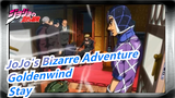 [JoJo's Bizarre Adventure|Goldenwind]Stay