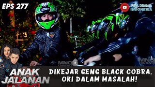 DIKEJAR GENG BLACK COBRA, OKI DALAM MASALAH! - ANAK JALANAN