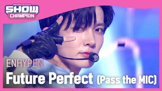 [COMEBACK] ENHYPEN - Future Perfect(Pass the MIC) (엔하이픈 - 퓨처 퍼펙트(패스 더 마이크)) l Show Champion l EP.441
