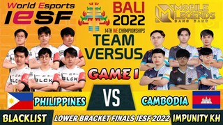 PHILIPPINES (BLACKLIST) VS CAMBODIA (IMPUNITY KH) GAME 1 | IESF BALI 2022 LOWER BRACKET FINAL | MLBB