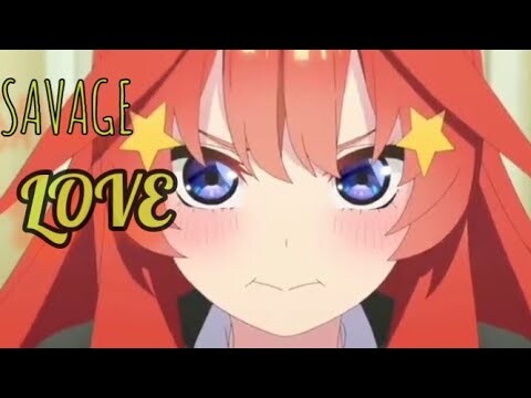 The Quintessential Quintuplets [ AMV ] - Savage Love
