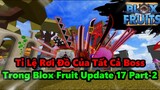 Roblox-Tỉ Lệ Rơi Đồ Của Tất Cả Boss Trong Blox Fruit Update 17 (Part-2)