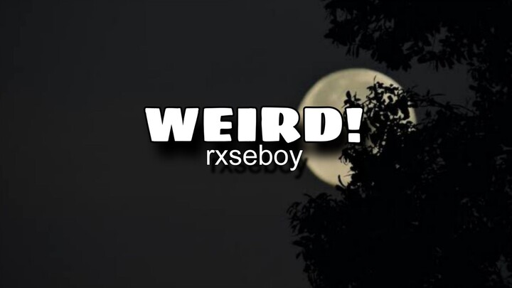 RXSEBOY: WEIRD! LYRICS