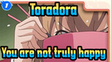 Toradora|You are not truly happy_1
