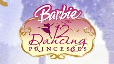 Barbie In The 12 Dancing Princesses (2006)