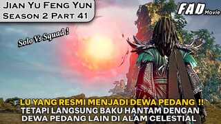 DEWA PEDANG LU YANG LANGSUNG BAKU HANTAM DENGAN SATU SEKTE! - ALUR JIAN YU FENG YUN SEASON 2 PART 41