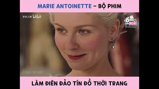 [Tổng hợp] Marie Antoinette bộ phim làm điên đảo tín đồ thời trang  | Ổ nhỏ của Hoài