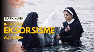 DARK NUNS | EKSORSISME ALA KOREA