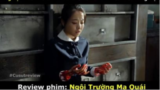 [Review Phim] Ngôi Trường Ma Quái - Nữ Sinh Liên Tục Mất Tích _ Phim Kinh Dị Hàn